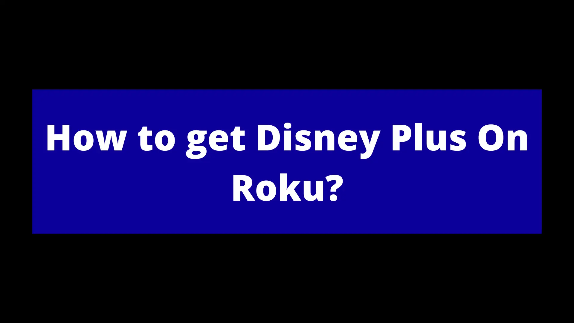 Read more about the article How to get Disney Plus On Roku?
