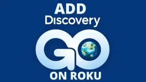 DISCOVERY GO ON ROKU