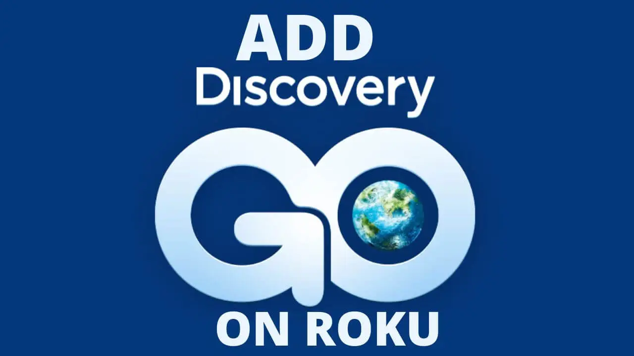 You are currently viewing Some Steps to Add Discovery Go Channel on Roku