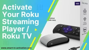 Activate Your Roku Streaming Player