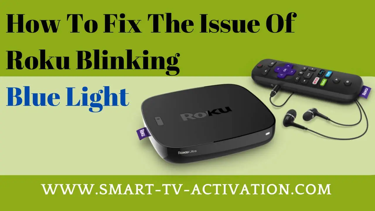 You are currently viewing How to Fix The Issue Of Roku Blinking Blue Light