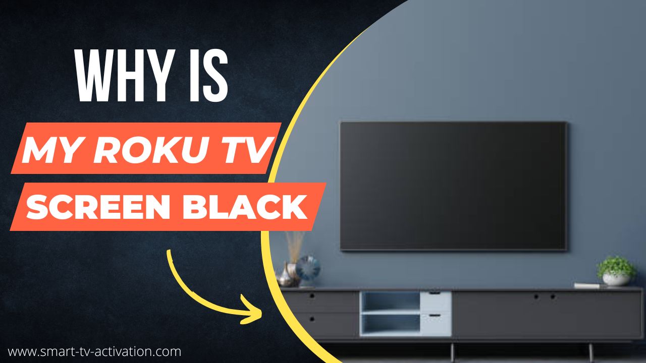 Why Is My Roku TV Screen Black Solved With Easy Steps