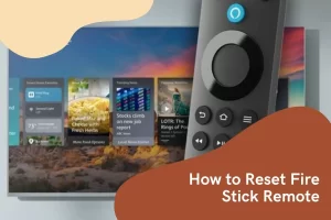 How to Reset Fire Stick Remote