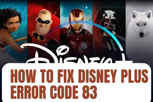 Read more about the article How to Fix Disney Plus Error Code 83