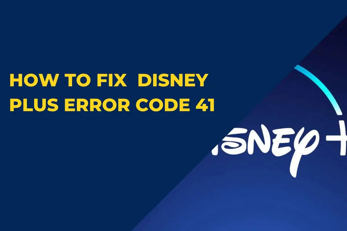 You are currently viewing How to Fix Disney Plus Error Code 41