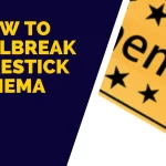 How to Jailbreak Firestick Cinema : Updated Methods